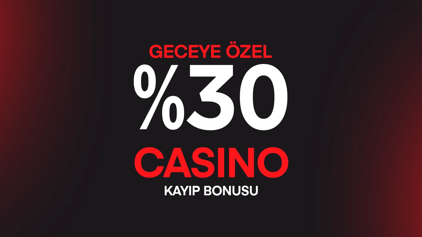 GECEYE OZEL %30 CASINO KAYIP BONUSU